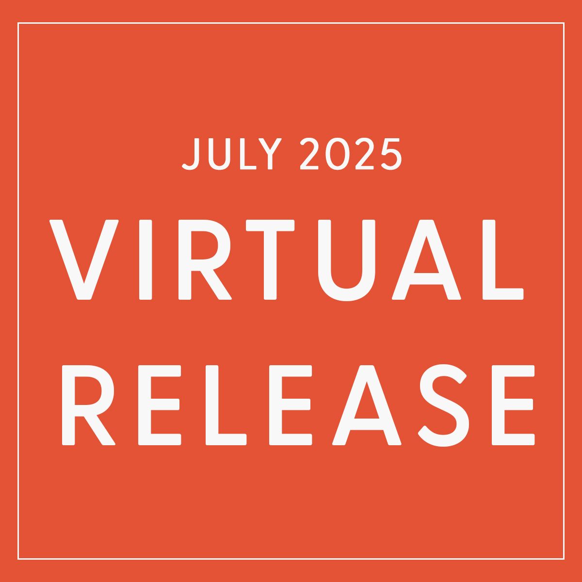 Virtual Release July 2025