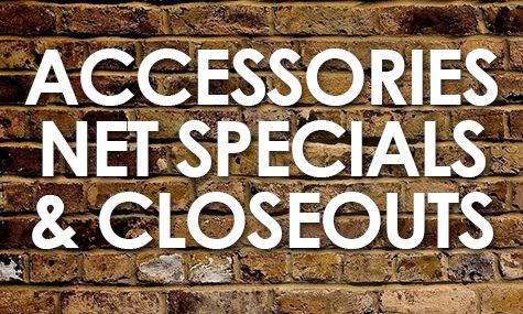 ACCESSORIES NET SPECIALS & CLOSEOUTS