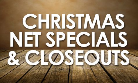 CHRISTMAS NET SPECIALS & CLOSEOUTS