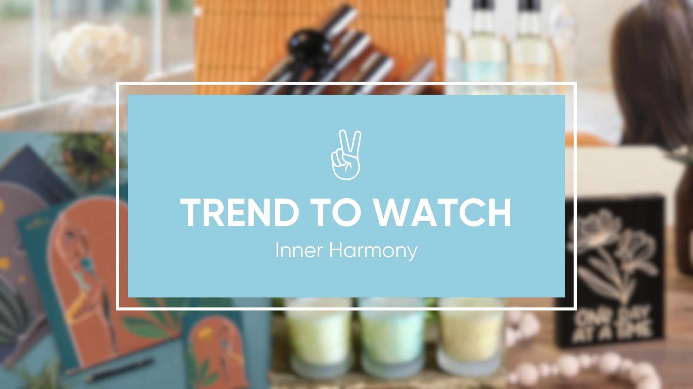 Trend to watch: inner harmony